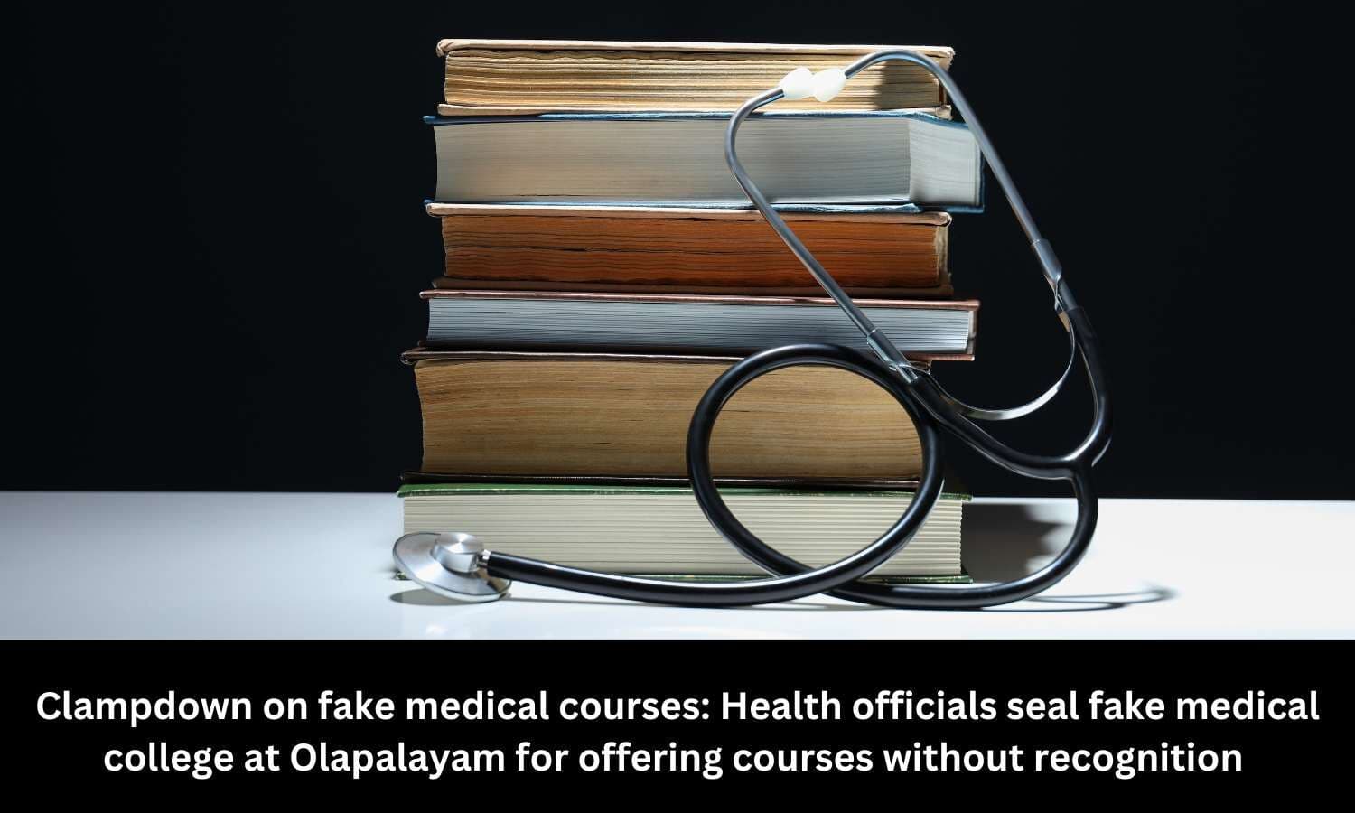 Sog’liqni saqlash amaldorlari Olapalayamdagi soxta tibbiyot kollejini tan olinmasdan kurslar taklif qilgani uchun muhrlab qo’ydi